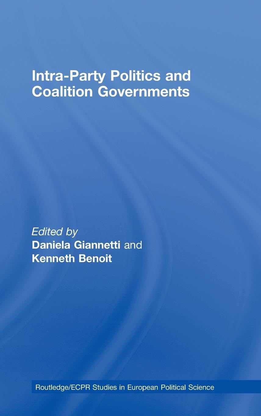 Intra-Party Politics and Coalition Governments (Routledge/ECPR Studies in European Political Science)