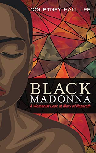 Black Madonna: A Womanist Look at Mary of Nazareth