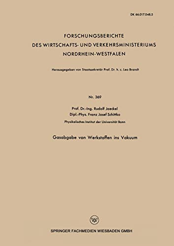Gasabgabe von Werkstoffen ins Vakuum (Arbeitsgemeinschaft für Forschung des Landes Nordrhein-Westfalen) (German Edition) (Arbeitsgemeinschaft für ... Landes Nordrhein-Westfalen, 369, Band 369)