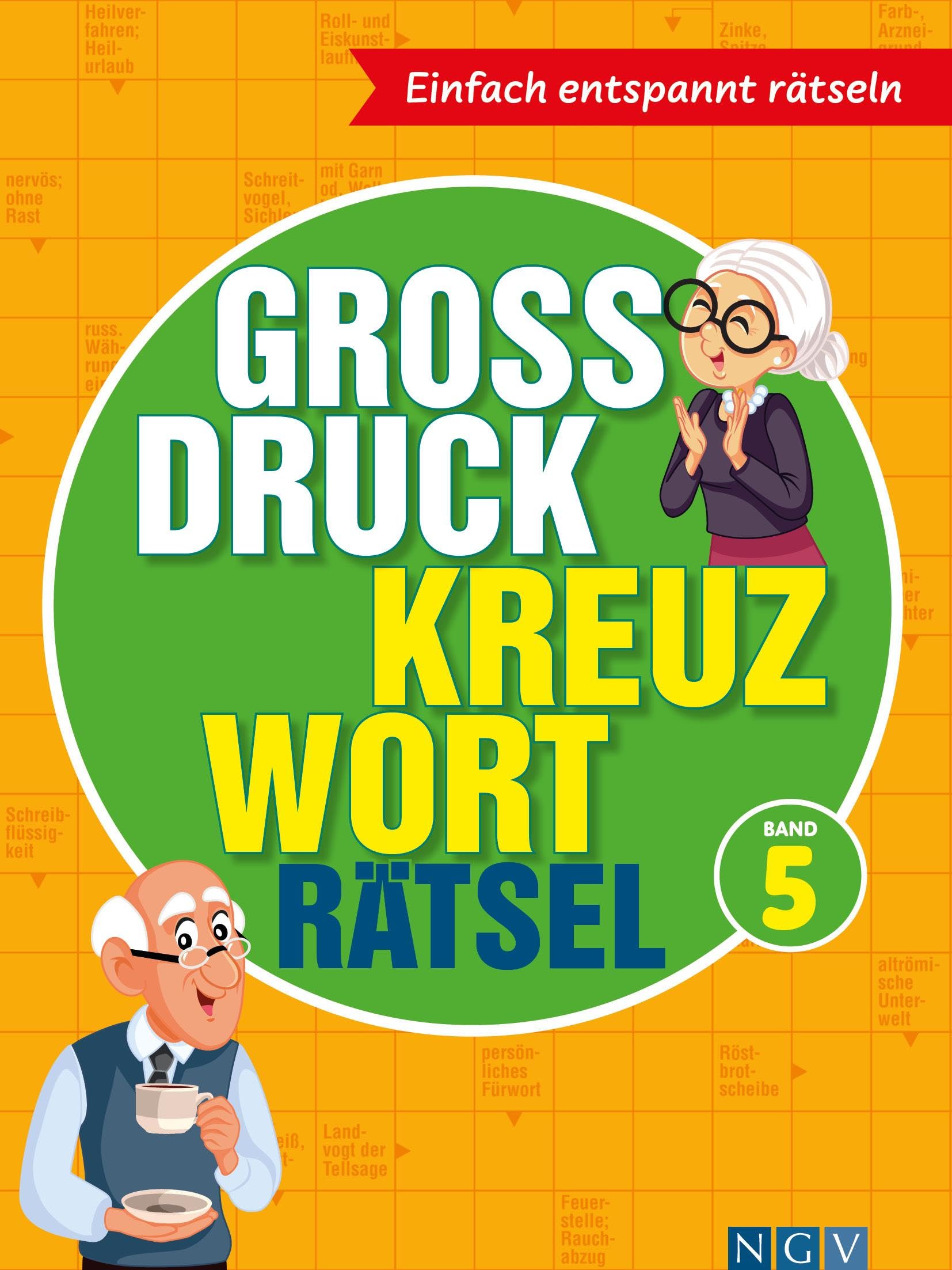 Großdruck Kreuzworträtsel Band 5: Einfach entspannt rätseln - auch ohne Brille für Erwachsene und Senioren