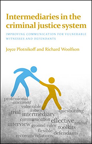 Intermediaries in the criminal justice system: Improving Communication for Vulnerable Witnesses and Defendants
