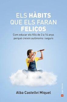 Els hàbits que els faran feliços: Com educar els fills de 3 a 14 anys perquè creixin autònoms i segurs (Inspira, Band 93)