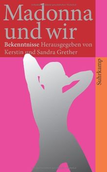 Madonna und wir: Bekenntnisse (suhrkamp taschenbuch)