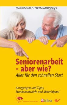 Seniorenarbeit - aber wie?: Alles für den schnellen Start