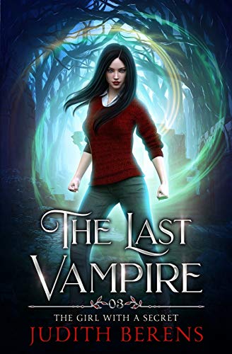 The Girl With A Secret (The Last Vampire, Band 3)