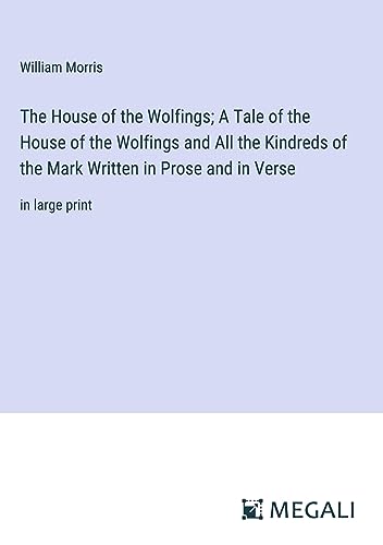 Die Buchhandlung in Oelde hat das Buch The House of the Wolfings; A Tale of the House of the Wolfings and All the Kindreds of the Mark Written in Prose and in Verse: in large print