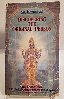 Sri Isopanisad: Discovering the Original Person