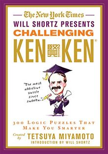 The New York Times Will Shortz Presents Challenging KenKen 300 Logic Puzzles That Make You Smarter