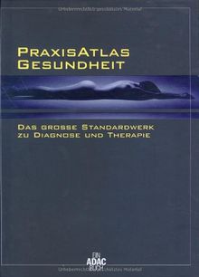 PraxisAtlas Gesundheit. Das große Standardwerk zu Diagnose und Therapie (ADAC Führer u. Ratgeber)