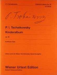 Kinderalbum: Sammlung leichter Stücke für Kinder à la Schumann. Urtext der neuen Tschaikowsky Gesamtausgabe. Nach den Quellen. op. 39. Klavier. (Wiener Urtext Edition)