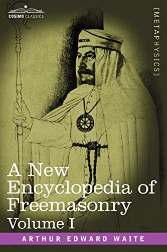 Waite, Arthur Edward A New Encyclopedia Of Freemasonry, Volume I