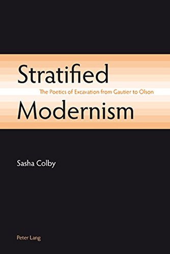 Stratified Modernism: The Poetics of Excavation from Gautier to Olson