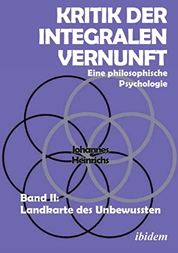 Kritik der integralen Vernunft: Eine philosophische Psychologie. Band II: Landkarte des Unbewussten