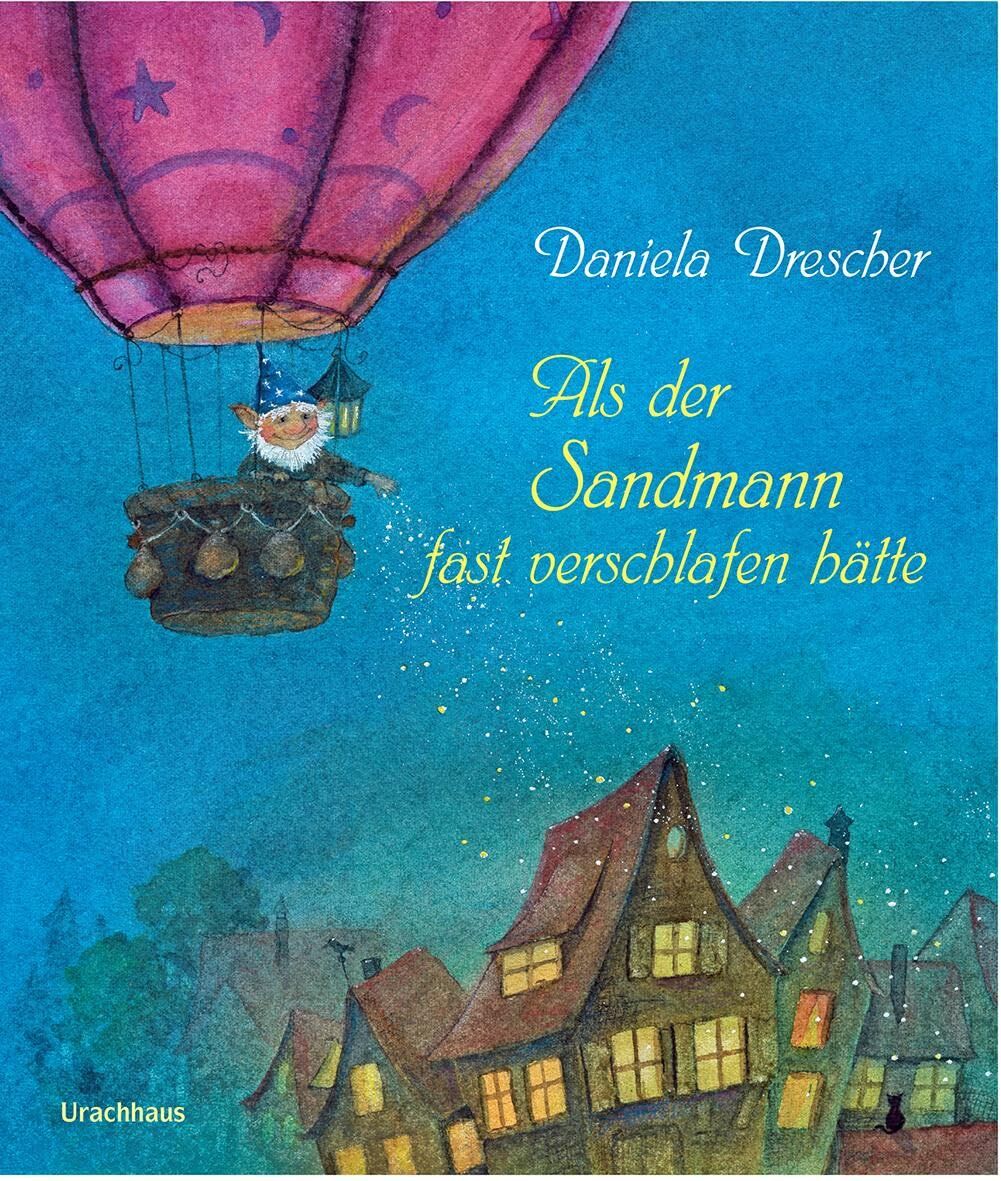 Drescher, Daniela: Als der Sandmann fast verschlafen hätte
