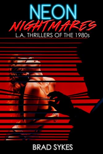 Neon Nightmares - L.A. Thrillers of the 1980s