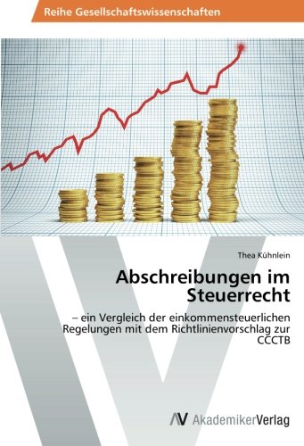 Abschreibungen im Steuerrecht: - ein Vergleich der einkommensteuerlichen Regelungen mit dem Richtlinienvorschlag zur CCCTB