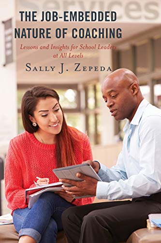 The Job-Embedded Nature of Coaching: Lessons and Insights for School Leaders at All Levels