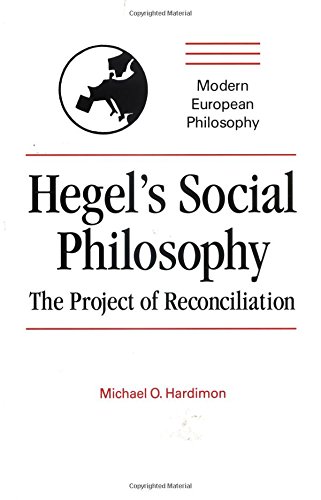 Hegel's Social Philosophy: The Project of Reconciliation (Modern European Philosophy)