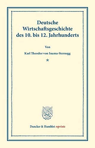 Deutsche Wirtschaftsgeschichte.: Zweiter Band: Deutsche Wirtschaftsgeschichte des 10. bis 12. Jahrhunderts. (Duncker & Humblot reprints, Band 2)