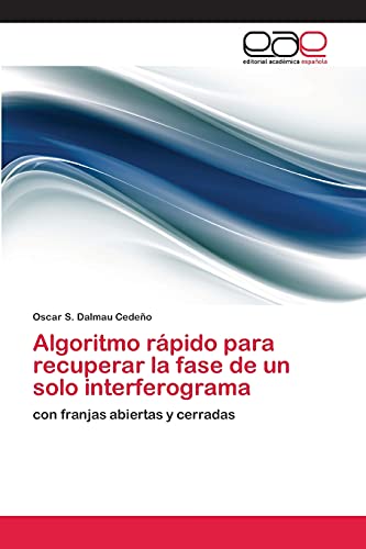 Algoritmo rápido para recuperar la fase de un solo interferograma: con franjas abiertas y cerradas