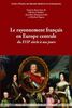 Le rayonnement français en Europe centrale du XVIIe siècle à nos jours