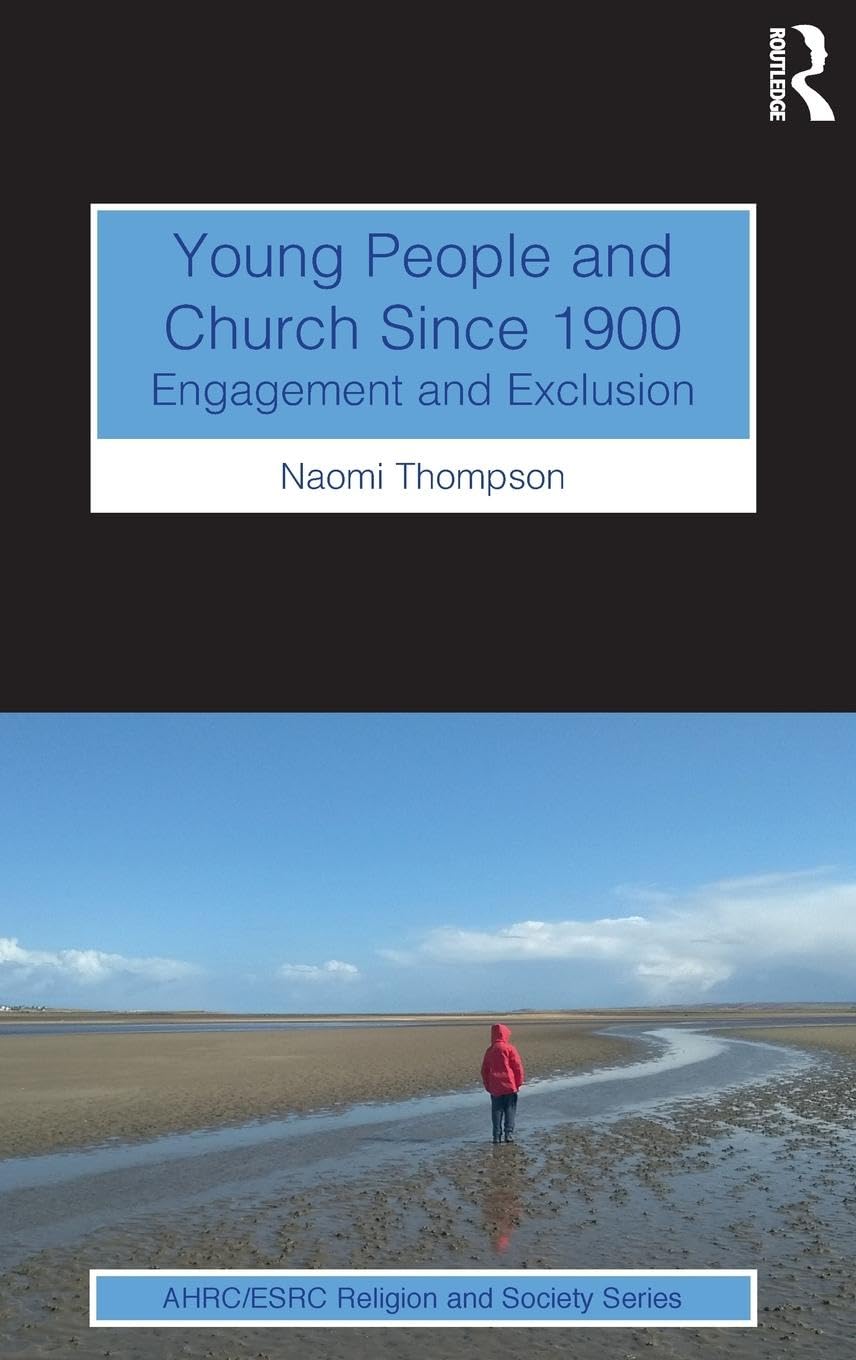 Young People and Church Since 1900: Engagement and Exclusion (AHRC/ESRC Religion and Society)