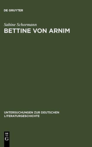 Bettine von Arnim: Die Bedeutung Schleiermachers für ihr Leben und Werk (Untersuchungen zur deutschen Literaturgeschichte, Band 66)