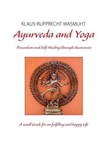 Ayurveda and Yoga: Prevention and Self-Healing through Awareness