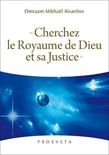 Cherchez le royaume de Dieu et sa justice : Evangile selon saint Matthieu 6-33