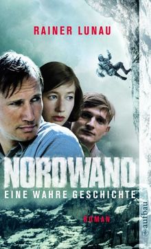 Nordwand: Eine wahre Geschichte. Roman zum Film von Philipp Stölzl