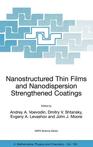 Nanostructured Thin Films and Nanodispersion Strengthened Coatings (NATO Science Series II: Mathematics, Physics and Chemistry, 155, Band 155)