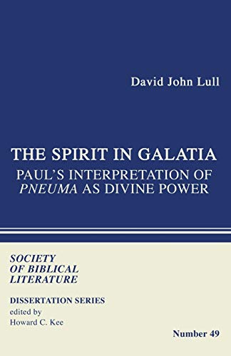 The Spirit in Galatia: Paul's Interpretation of PNEUMA as Divine Power (Dissertation (Paperback), Band 49)