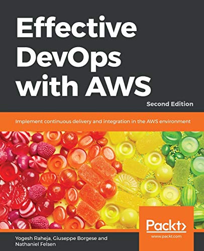 Effective DevOps with AWS: Implement continuous delivery and integration in the AWS environment, 2nd Edition (English Edition)