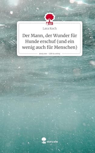 Der Mann, der Wunder für Hunde erschuf (und ein wenig auch für Menschen). Life is a Story - story.one