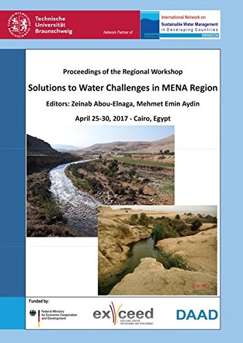 Solutions to Water Challenges in MENA Region: Proceedings of the Regional Workshop, April 25-30, 2017 - Cairo, Egypt