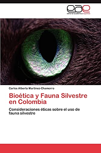 Bioética y Fauna Silvestre en Colombia: Consideraciones éticas sobre el uso de fauna silvestre