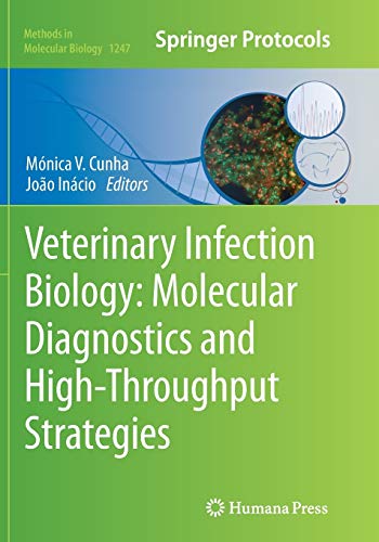 Veterinary Infection Biology: Molecular Diagnostics and High-Throughput Strategies (Methods in Molecular Biology, 1247, Band 1247)