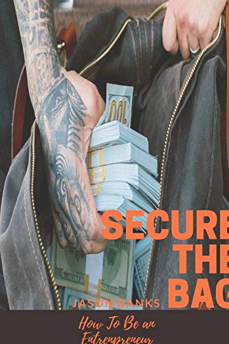 Secure The Bag: How To Be an Entrepreneur
