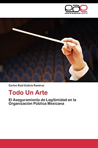 Todo Un Arte: El Aseguramiento de Legitimidad en la Organización Pública Mexicana