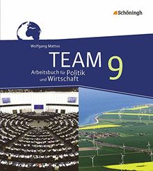 TEAM - Arbeitsbücher für Politik und Wirtschaft - Ausgabe für Gymnasien in Nordrhein-Westfalen - Neubearbeitung: Arbeitsbuch 9