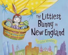 The Littlest Bunny in New England: An Easter Adventure