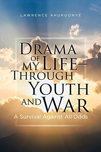 Drama of my Life Through Youth and War: A Survival Against All Odds