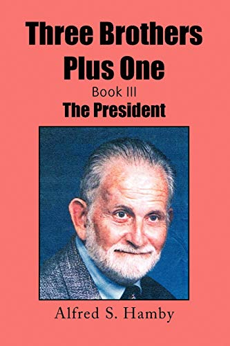 Three Brothers Plus One Book III: The President
