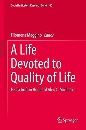 A Life Devoted to Quality of Life: Festschrift in Honor of Alex C. Michalos (Social Indicators Research Series)