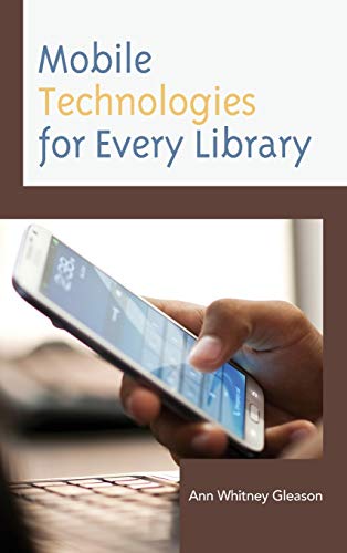 Mobile Technologies for Every Library (Medical Library Association Books)