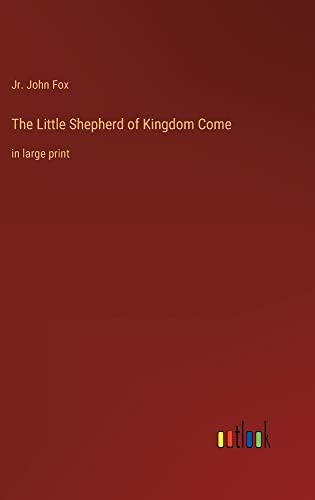The Little Shepherd of Kingdom Come: in large print
