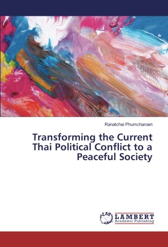 Transforming the Current Thai Political Conflict to a Peaceful Society