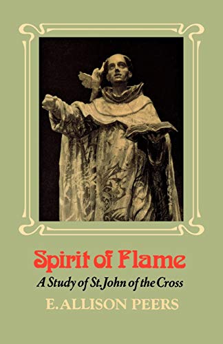 Spirit of Flame: A Study of St. John of the Cross