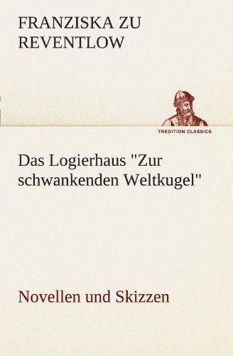 Das Logierhaus Zur schwankenden Weltkugel - Franziska zu Reventlow Kartoniert (TB)