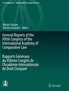 General Reports of the XIXth Congress of the International Academy of Comparative Law Rapports Généraux du XIXème Congrès de l'Académie Internationale ... - Global Studies in Comparative Law, Band 24)